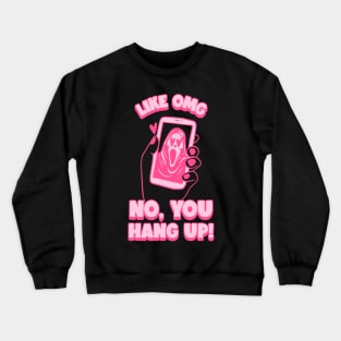 omg no you hang up Crewneck Sweatshirt